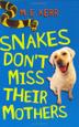 Cover art for SNAKES DON’T MISS THEIR MOTHERS
