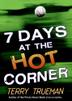 Cover art for 7 DAYS AT THE HOT CORNER