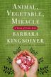 Cover art for ANIMAL, VEGETABLE, MIRACLE