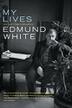 MY LIVES by Edmund White