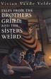 Cover art for TALES FROM THE BROTHERS GRIMM AND THE SISTERS WEIRD