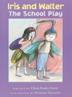 Cover art for IRIS AND WALTER: THE SCHOOL PLAY