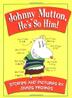 Cover art for JOHNNY MUTTON, HE’S SO HIM!