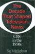 Cover art for THE DECADE THAT SHAPED TELEVISION NEWS