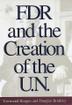 Cover art for FDR AND THE CREATION OF THE U.N.