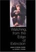 Cover art for WATCHING, FROM THE EDGE OF EXTINCTION