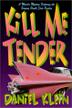 Cover art for KILL ME TENDER
