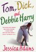 Cover art for TOM, DICK AND DEBBIE HARRY