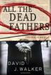 Cover art for ALL THE DEAD FATHERS