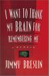 Cover art for I WANT TO THANK MY BRAIN FOR REMEMBERING ME