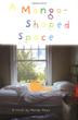 Cover art for A MANGO-SHAPED SPACE