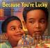 Cover art for BECAUSE YOU'RE LUCKY