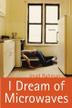 Cover art for I DREAM OF MICROWAVES