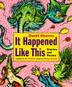 Cover art for IT HAPPENED LIKE THIS