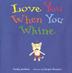 Cover art for LOVE YOU WHEN YOU WHINE