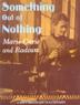 Cover art for SOMETHING OUT OF NOTHING