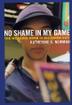 Cover art for NO SHAME IN MY GAME