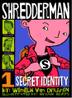 Cover art for SHREDDERMAN: SECRET IDENTITY