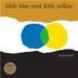 Cover art for LITTLE BLUE AND LITTLE YELLOW