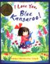 Cover art for I LOVE YOU, BLUE KANGAROO!