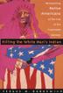Cover art for KILLING THE WHITE MAN'S INDIAN