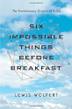Cover art for SIX IMPOSSIBLE THINGS BEFORE BREAKFAST