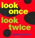 Cover art for LOOK ONCE, LOOK TWICE
