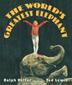 Cover art for THE WORLD’S GREATEST ELEPHANT