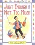 Cover art for JUST ENOUGH AND NOT TOO MUCH