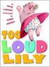 Cover art for TOO LOUD LILY