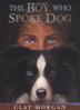 Cover art for THE BOY WHO SPOKE DOG