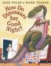 Cover art for HOW DO DINOSAURS SAY GOODNIGHT?