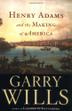 Cover art for HENRY ADAMS AND THE MAKING OF AMERICA