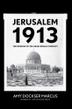 JERUSALEM 1913 by Amy Dockser Marcus