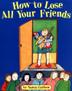 Cover art for HOW TO LOSE ALL YOUR FRIENDS