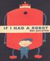Cover art for IF I HAD A ROBOT