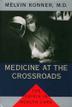Cover art for MEDICINE AT THE CROSSROADS
