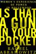 Cover art for IS THAT A GUN IN YOUR POCKET?