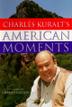 Cover art for CHARLES KURALT'S AMERICAN MOMENTS