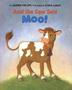 Cover art for AND THE COW SAID MOO!