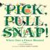 Cover art for PICK, PULL, SNAP!