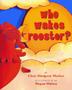 Cover art for WHO WAKES ROOSTER?