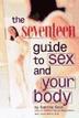 Cover art for THE SEVENTEEN GUIDE TO SEX AND YOUR BODY