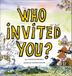 Cover art for WHO INVITED YOU?