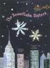 Cover art for THE SNOWFLAKE SISTERS