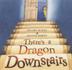 Cover art for THERE’S A DRAGON DOWNSTAIRS