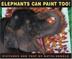 Cover art for ELEPHANTS CAN PAINT TOO!
