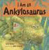 Cover art for I AM AN ANKYLOSAURUS