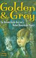 Cover art for GOLDEN & GREY (AN UNREMARKABLE BOY AND A RATHER REMARKABLE GHOST)
