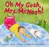 Cover art for OH MY GOSH, MRS. MCNOSH!